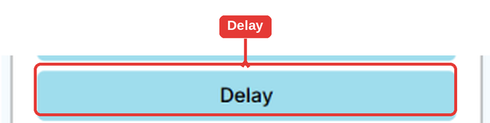 Delay button highlighted