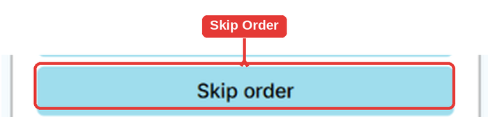 Skip order button highlighted